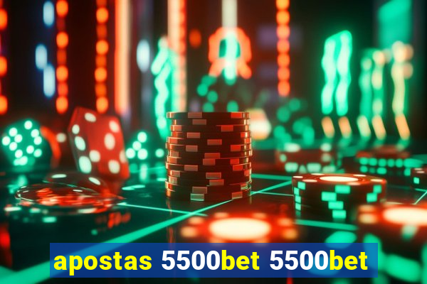 apostas 5500bet 5500bet